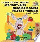 libro I Love To Eat Fruits And Vegetables Me Encanta Comer Frutas Y Verduras